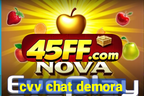 cvv chat demora
